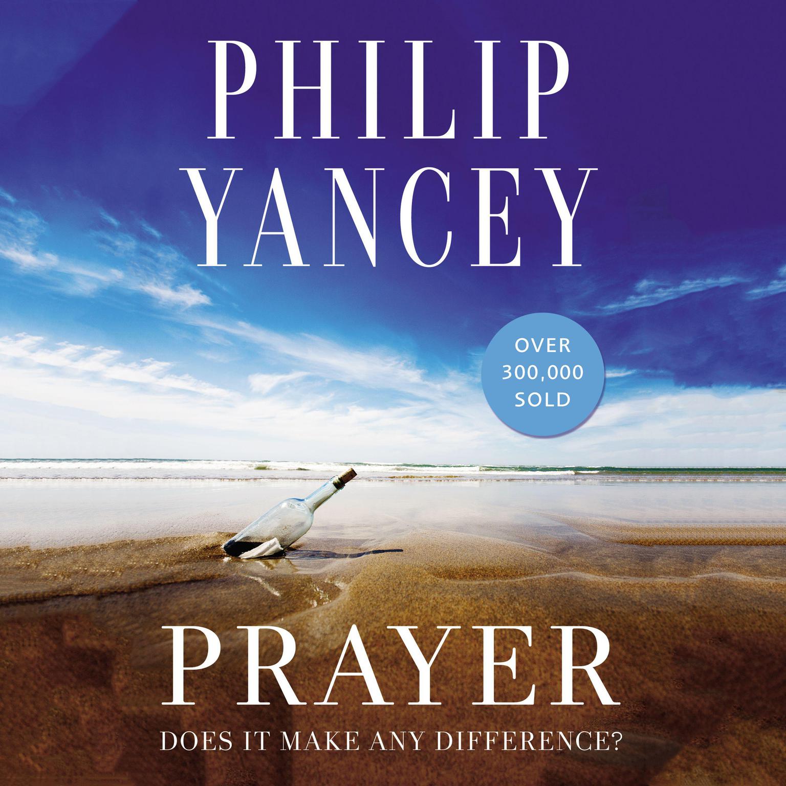 Prayer: Does It Make Any Difference? Audiobook, by Philip Yancey