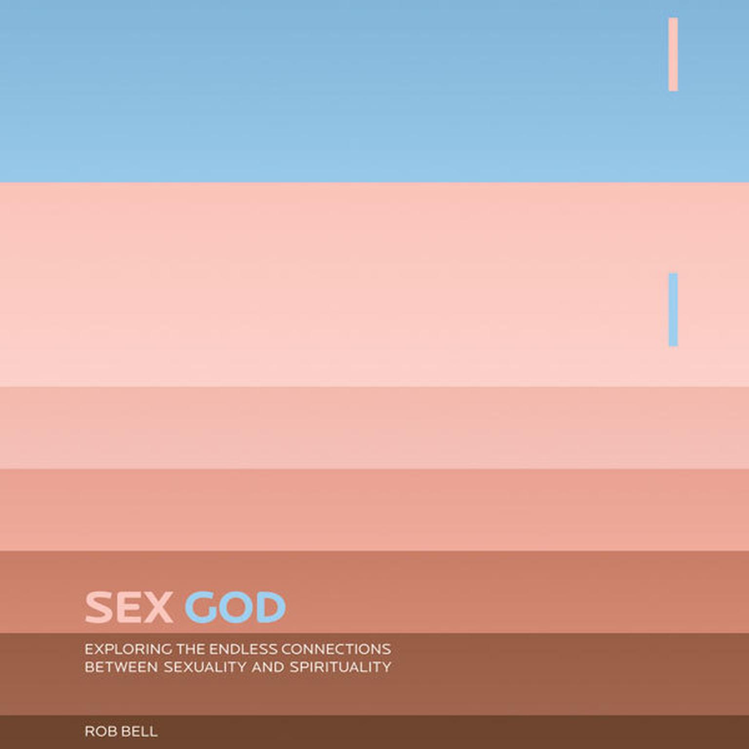 Sex God: Exploring the Endless Connections between Sexuality and Spirituality Audiobook, by Rob Bell