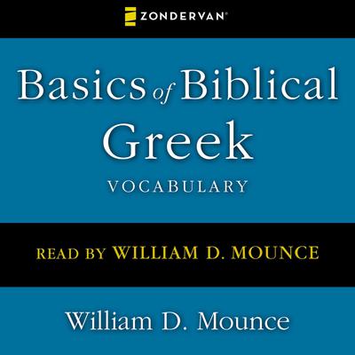 Basics of Biblical Greek Vocabulary Audiobook, by William D. Mounce