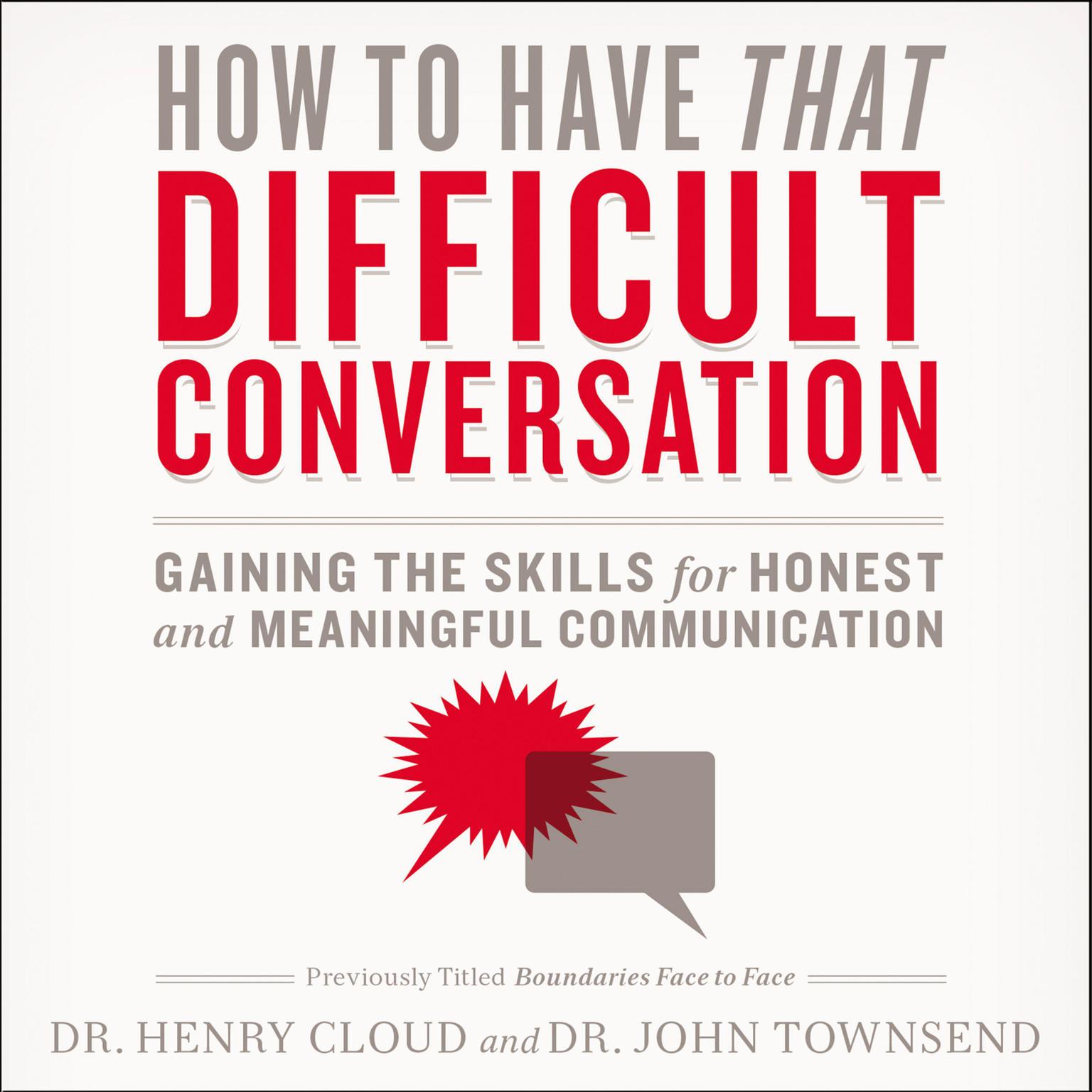How to Have That Difficult Conversation (Abridged): Gaining the Skills for Honest and Meaningful Communication Audiobook, by Henry Cloud