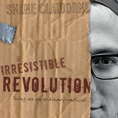 Irresistible Revolution: Living as an Ordinary Radical Audiobook, by Shane Claiborne