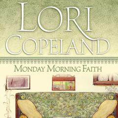 Monday Morning Faith Audiobook, by Lori Copeland