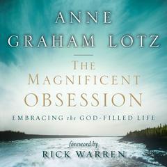 The Magnificent Obsession: Embracing the God-Filled Life Audiobook, by Anne Graham Lotz