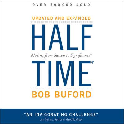 Halftime: Moving from Success to Significance Audiobook, by Bob P. Buford