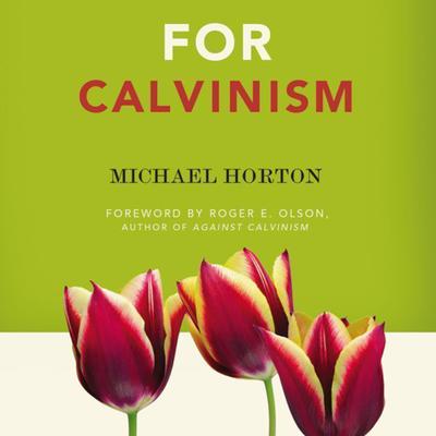 For Calvinism Audiobook, by Michael Horton