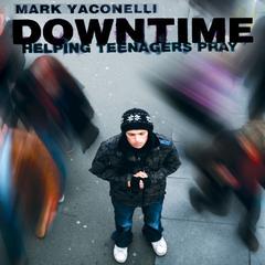 Downtime: Helping Teenagers Pray Audiobook, by Mark Yaconelli