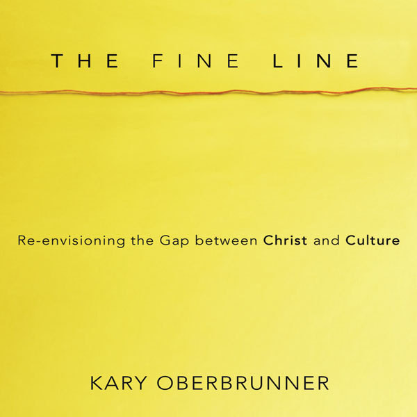 The Fine Line: Re-Envisioning the Gap between Christ and Culture Audiobook, by Kary Oberbrunner