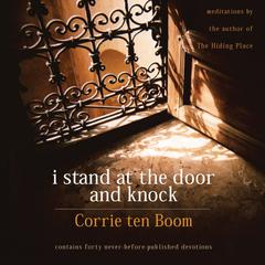 I Stand at the Door and Knock: Meditations by the Author of The Hiding Place Audiobook, by Corrie ten Boom
