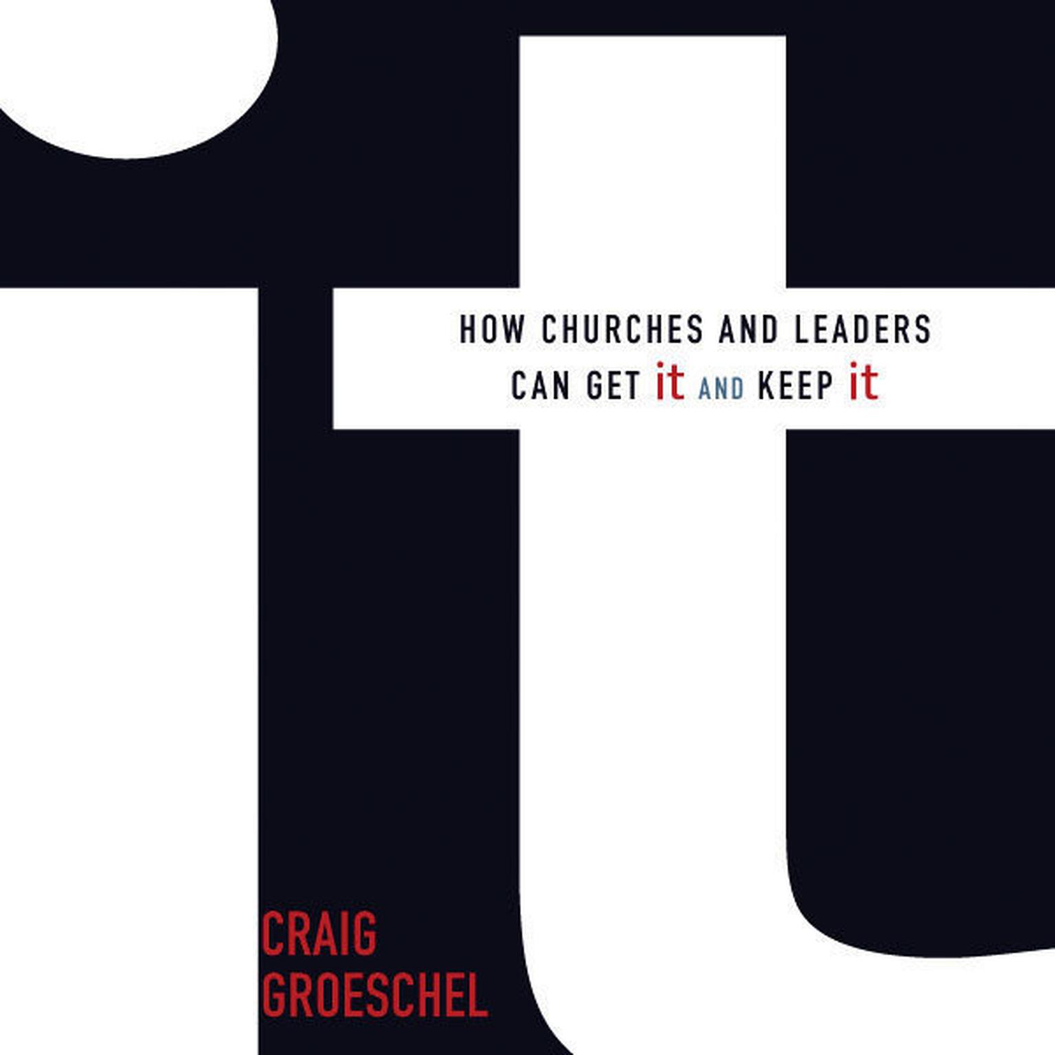 It: How Churches and Leaders Can Get It and Keep It Audiobook, by Craig Groeschel