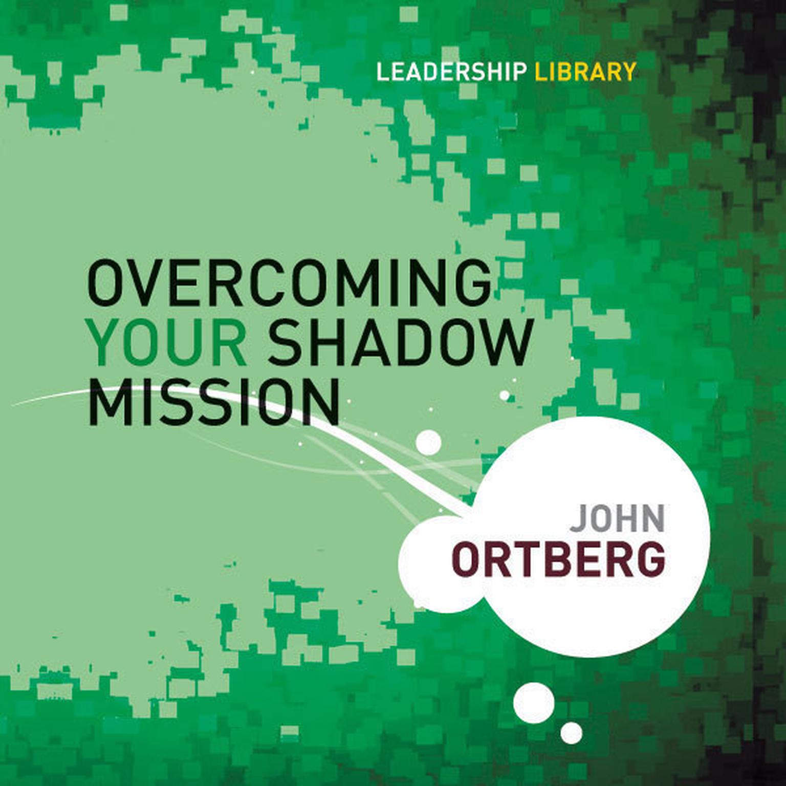 Overcoming Your Shadow Mission Audiobook, by John Ortberg
