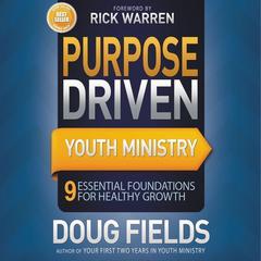 Purpose Driven Youth Ministry: 9 Essential Foundations for Healthy Growth Audiobook, by Doug Fields