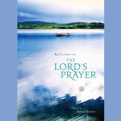Reflections on the Lords Prayer Audiobook, by Susan Brower