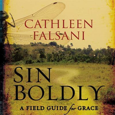 Sin Boldly: A Field Guide for Grace Audiobook, by Cathleen Falsani