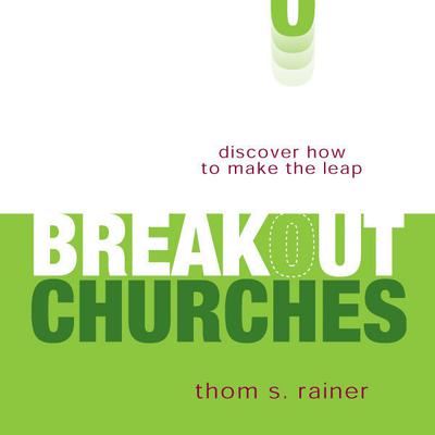 Breakout Churches: Discover How to Make the Leap Audiobook, by Thom S. Rainer