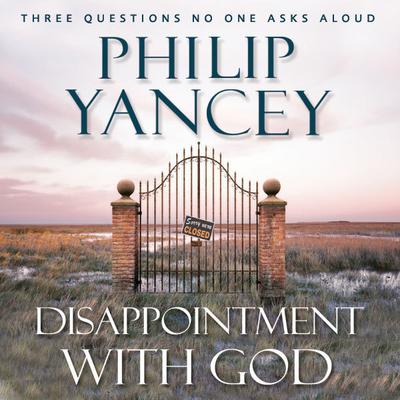 Disappointment with God: Three Questions No One Asks Aloud Audiobook, by 
