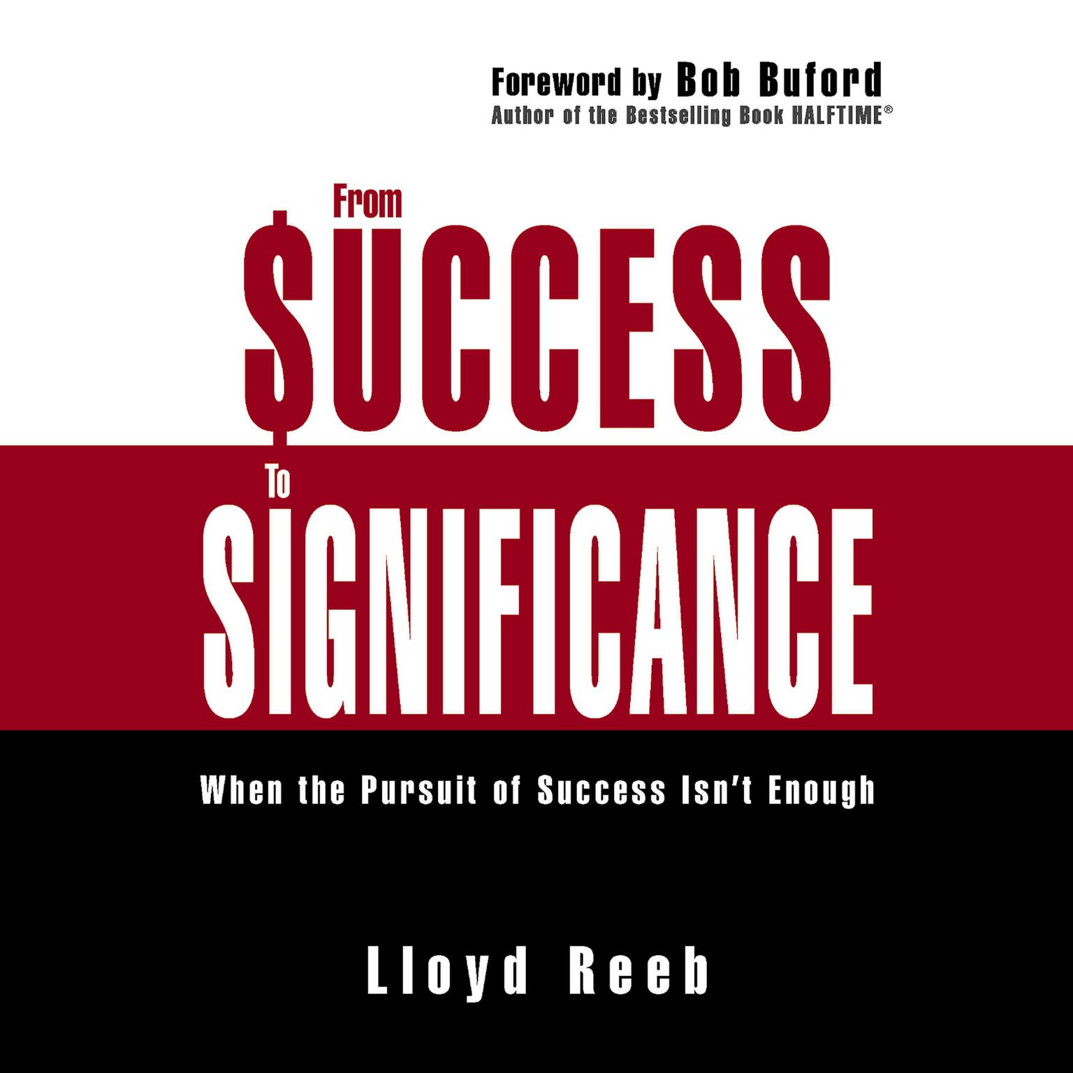 From Success to Significance: When the Pursuit of Success Isn’t Enough Audiobook, by Lloyd Reeb