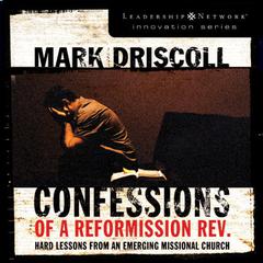 Confessions of a Reformission Rev.: Hard Lessons from an Emerging Missional Church Audiobook, by Mark Driscoll