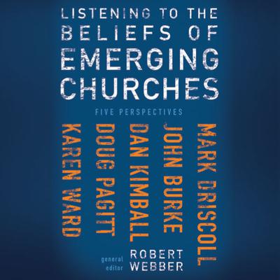 Listening to the Beliefs of Emerging Churches: Five Perspectives Audiobook, by Robert  E. Webber