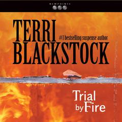 Trial by Fire Audiobook, by Terri Blackstock