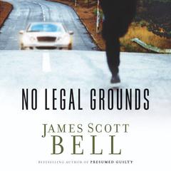 No Legal Grounds Audiobook, by James Scott Bell