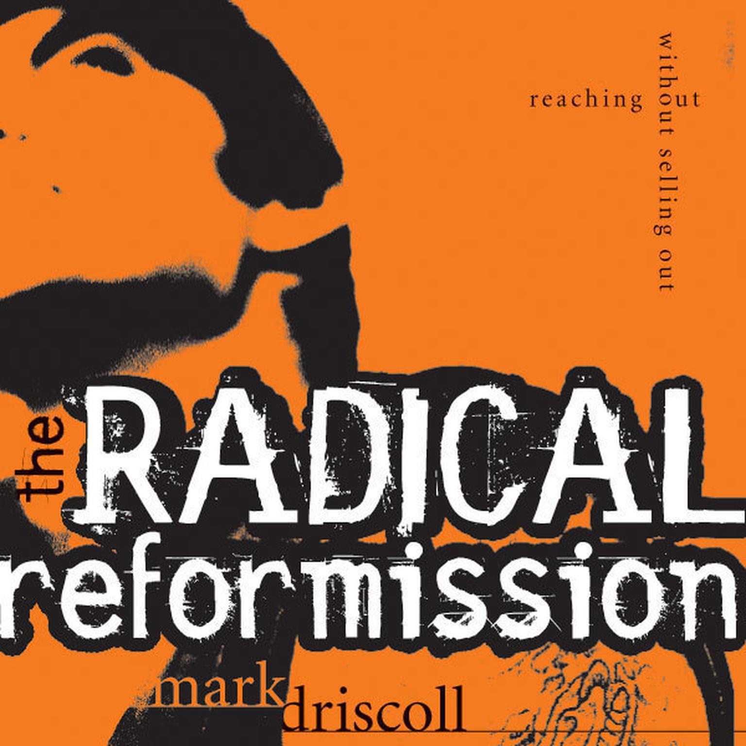 The Radical Reformission: Reaching Out without Selling Out Audiobook, by Mark Driscoll