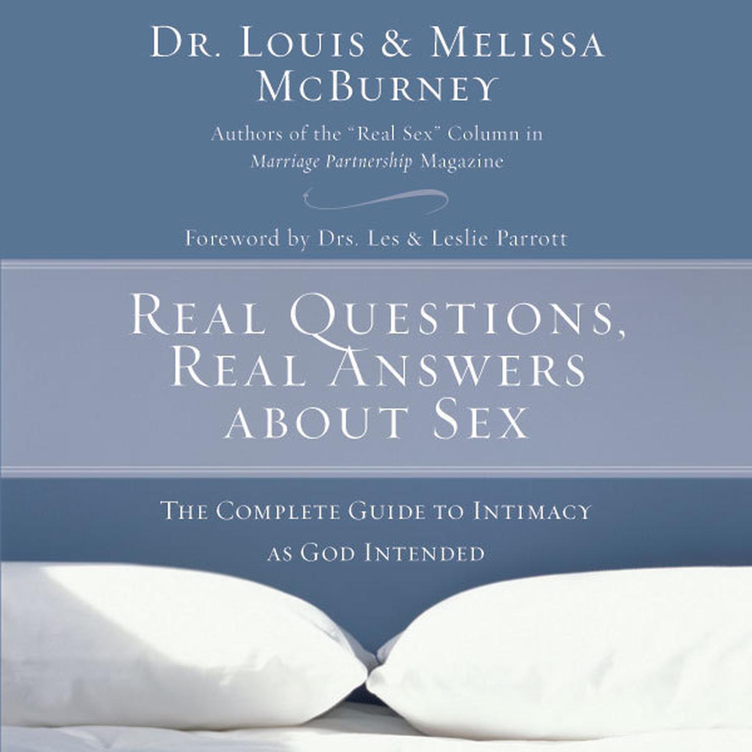 Real Questions, Real Answers about Sex: The Complete Guide to Intimacy as God Intended Audiobook, by Louis McBurney