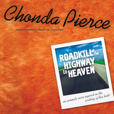 Roadkill on the Highway to Heaven Audiobook, by Chonda Pierce