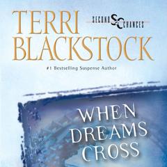 When Dreams Cross Audiobook, by Terri Blackstock
