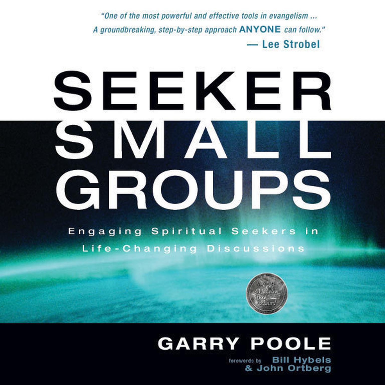 Seeker Small Groups: Engaging Spiritual Seekers in Life-Changing Discussions Audiobook, by Garry Poole