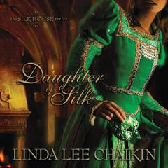 Daughter of Silk Audiobook, by Linda Lee Chaikin