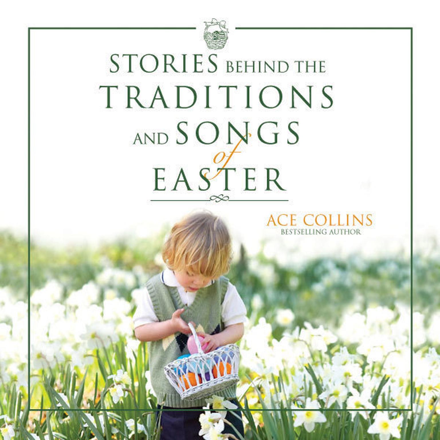 Stories Behind the Traditions and Songs of Easter Audiobook, by Ace Collins