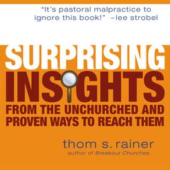 Surprising Insights from the Unchurched and Proven Ways to Reach Them Audiobook, by Thom S. Rainer