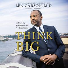 Think Big: Unleashing Your Potential for Excellence Audiobook, by Ben Carson
