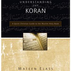 Understanding the Koran: A Quick Christian Guide to the Muslim Holy Book Audiobook, by 