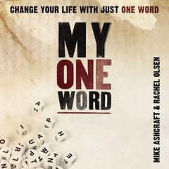 My One Word: Change Your Life With Just One Word Audiobook, by Mike Ashcraft