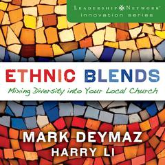 Ethnic Blends: Mixing Diversity into Your Local Church Audiobook, by Mark DeYmaz