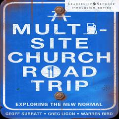 A Multi-Site Church Roadtrip: Exploring the New Normal Audiobook, by Warren Bird