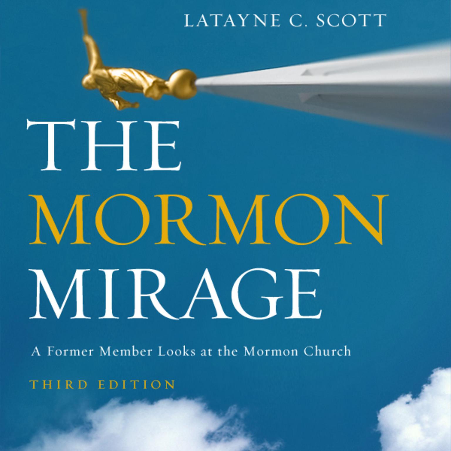 The Mormon Mirage, Third Edition: A Former Member Looks at the Mormon Church Audiobook, by Latayne C. Scott