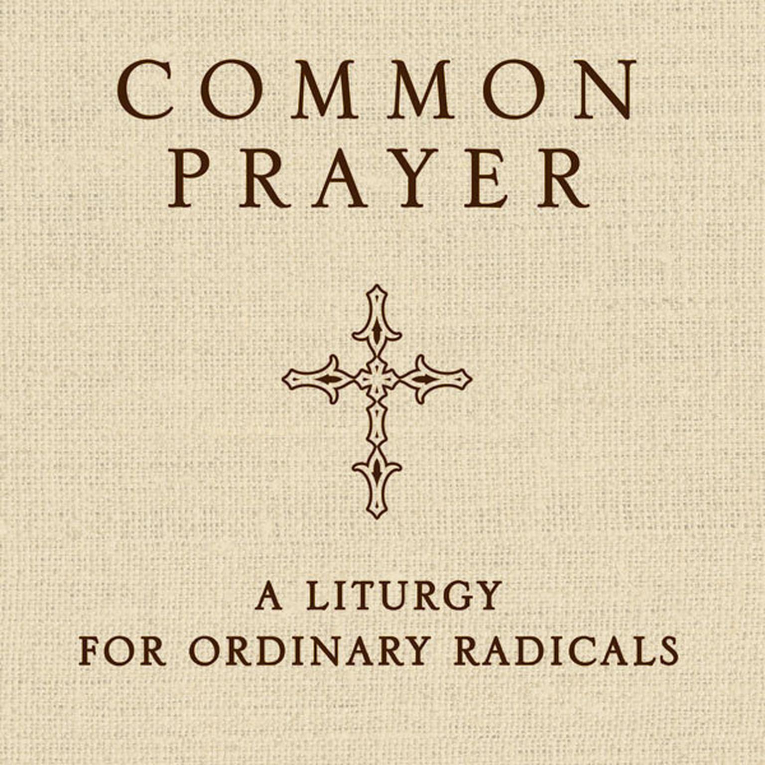 Common Prayer: A Liturgy for Ordinary Radicals Audiobook, by Shane Claiborne