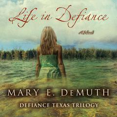 Life in Defiance: A Novel Audiobook, by Mary E. DeMuth
