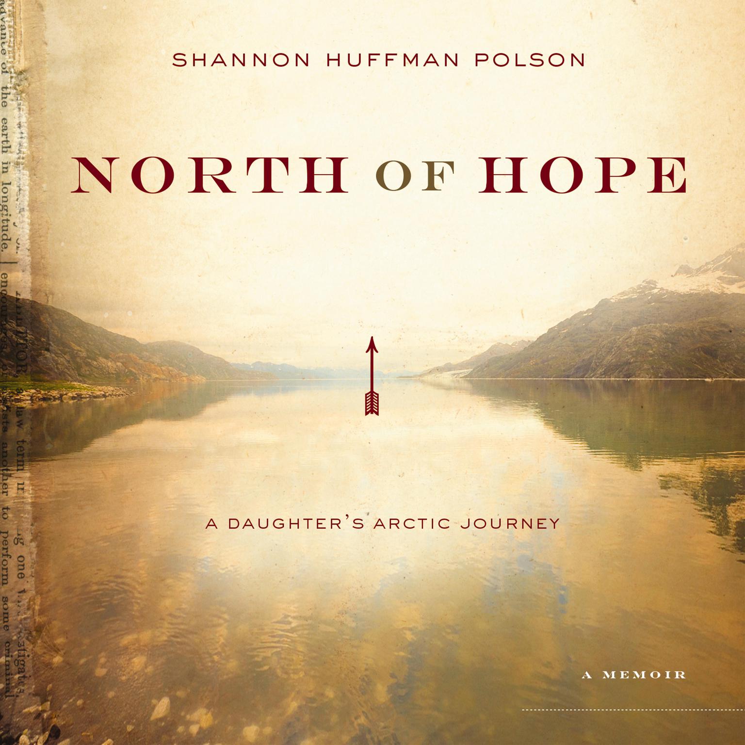 North of Hope: A Daughters Arctic Journey Audiobook, by Shannon Polson