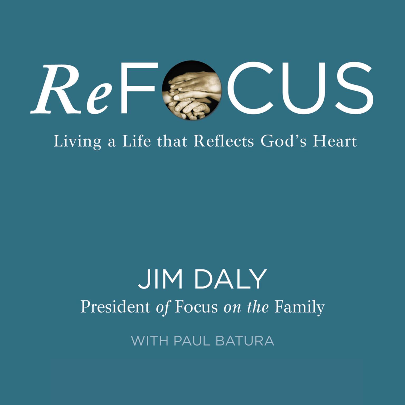 ReFocus: Living a Life that Reflects Gods Heart Audiobook, by Jim Daly