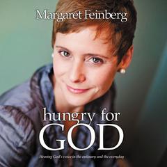 Hungry for God: Hearing God's Voice in the Ordinary and the Everyday Audiobook, by Margaret Feinberg