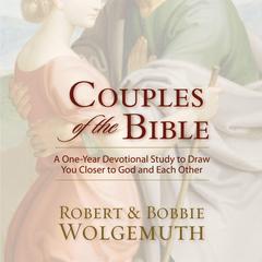 Couples of the Bible: A One-Year Devotional Study to Draw You Closer to God and Each Other Audiobook, by Robert Wolgemuth