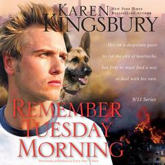 Remember Tuesday Morning Audiobook, by Karen Kingsbury