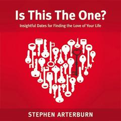 Is This The One?: Insightful Dates for Finding the Love of Your Life Audiobook, by Steve Arterburn