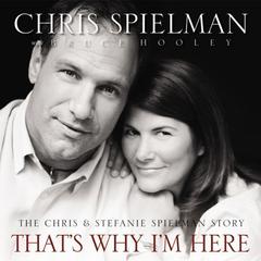 Thats Why Im Here: The Chris and Stefanie Spielman Story Audiobook, by Chris Spielman