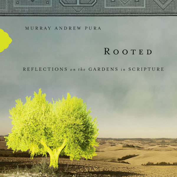 Rooted: Reflections on the Gardens in Scripture Audiobook, by Murray Andrew Pura