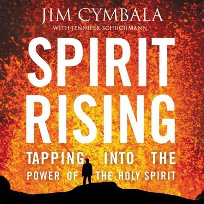 Spirit Rising: Tapping into the Power of the Holy Spirit Audiobook, by Jim Cymbala