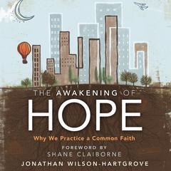 The Awakening of Hope: Why We Practice a Common Faith Audiobook, by Jonathan Wilson-Hartgrove